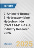 2-Amino-4-Bromo-3-Hydroxypyridine Hydrobromide (CAS 114414-17-4) Industry Research 2025: Global and Regional Market Trends 2019-2024 and Forecast to 2029- Product Image