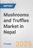 Mushrooms and Truffles Market in Nepal: Business Report 2025- Product Image