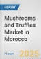 Mushrooms and Truffles Market in Morocco: Business Report 2025 - Product Thumbnail Image