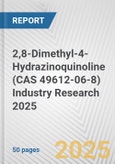 2,8-Dimethyl-4-Hydrazinoquinoline (CAS 49612-06-8) Industry Research 2025: Global and Regional Market Trends 2019-2024 and Forecast to 2029- Product Image