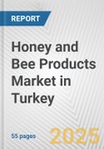 Honey and Bee Products Market in Turkey: Business Report 2024- Product Image