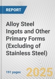 Alloy Steel Ingots and Other Primary Forms (Excluding of Stainless Steel): European Union Market Outlook 2023-2027- Product Image