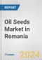 Oil Seeds Market in Romania: Business Report 2024 - Product Thumbnail Image