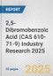 2,5-Dibromobenzoic Acid (CAS 610-71-9) Industry Research 2025: Global and Regional Market Trends 2019-2024 and Forecast to 2029 - Product Thumbnail Image