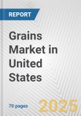 Grains Market in United States: Business Report 2025- Product Image