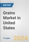 Grains Market in United States: Business Report 2024 - Product Thumbnail Image