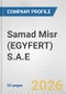 Samad Misr (EGYFERT) S.A.E. Fundamental Company Report Including Financial, SWOT, Competitors and Industry Analysis - Product Thumbnail Image