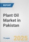 Plant Oil Market in Pakistan: Business Report 2025 - Product Thumbnail Image