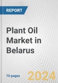 Plant Oil Market in Belarus: Business Report 2024- Product Image