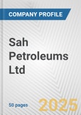 Sah Petroleums Ltd. Fundamental Company Report Including Financial, SWOT, Competitors and Industry Analysis- Product Image