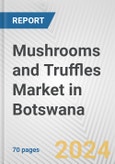 Mushrooms and Truffles Market in Botswana: Business Report 2024- Product Image