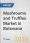 Mushrooms and Truffles Market in Botswana: Business Report 2024 - Product Thumbnail Image