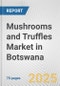 Mushrooms and Truffles Market in Botswana: Business Report 2024 - Product Thumbnail Image