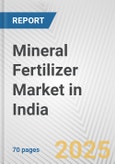 Mineral Fertilizer Market in India: Business Report 2025- Product Image