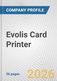 Evolis Card Printer Fundamental Company Report Including Financial, SWOT, Competitors and Industry Analysis- Product Image
