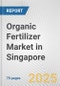 Organic Fertilizer Market in Singapore: Business Report 2024 - Product Thumbnail Image