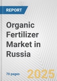 Organic Fertilizer Market in Russia: Business Report 2024- Product Image