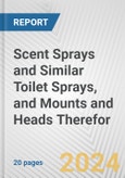 Scent Sprays and Similar Toilet Sprays, and Mounts and Heads Therefor: European Union Market Outlook 2023-2027- Product Image