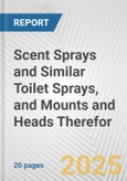 Scent Sprays and Similar Toilet Sprays, and Mounts and Heads Therefor: European Union Market Outlook 2023-2027- Product Image