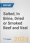 Salted, In Brine, Dried or Smoked Beef and Veal: European Union Market Outlook 2023-2027 - Product Image