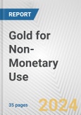 Gold for Non-Monetary Use: European Union Market Outlook 2023-2027- Product Image