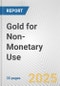 Gold for Non-Monetary Use: European Union Market Outlook 2023-2027 - Product Image