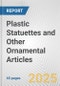 Plastic Statuettes and Other Ornamental Articles: European Union Market Outlook 2023-2027 - Product Thumbnail Image