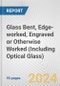 Glass Bent, Edge-worked, Engraved or Otherwise Worked (Including Optical Glass): European Union Market Outlook 2023-2027 - Product Thumbnail Image
