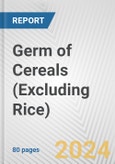 Germ of Cereals (Excluding Rice): European Union Market Outlook 2023-2027- Product Image