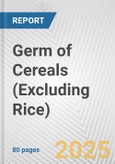 Germ of Cereals (Excluding Rice): European Union Market Outlook 2023-2027- Product Image