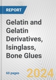 Gelatin and Gelatin Derivatives, Isinglass, Bone Glues: European Union Market Outlook 2023-2027- Product Image