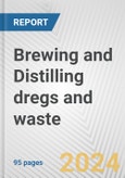 Brewing and Distilling dregs and waste: European Union Market Outlook 2023-2027- Product Image