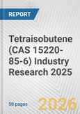 Tetraisobutene (CAS 15220-85-6) Industry Research 2025: Global and Regional Market Trends 2019-2024 and Forecast to 2029- Product Image