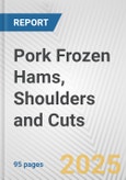 Pork Frozen Hams, Shoulders and Cuts: European Union Market Outlook 2023-2027- Product Image