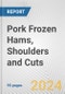 Pork Frozen Hams, Shoulders and Cuts: European Union Market Outlook 2023-2027 - Product Thumbnail Image