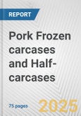 Pork Frozen carcases and Half-carcases: European Union Market Outlook 2023-2027- Product Image