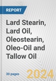 Lard Stearin, Lard Oil, Oleostearin, Oleo-Oil and Tallow Oil: European Union Market Outlook 2023-2027- Product Image
