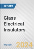 Glass Electrical Insulators: European Union Market Outlook 2023-2027- Product Image