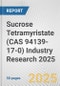 Sucrose Tetramyristate (CAS 94139-17-0) Industry Research 2025: Global and Regional Market Trends 2019-2024 and Forecast to 2029 - Product Thumbnail Image