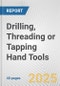 Drilling, Threading or Tapping Hand Tools: European Union Market Outlook 2023-2027 - Product Image