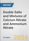 Double Salts and Mixtures of Calcium Nitrate and Ammonium Nitrate: European Union Market Outlook 2023-2027- Product Image