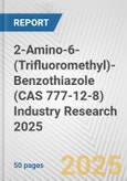2-Amino-6-(Trifluoromethyl)-Benzothiazole (CAS 777-12-8) Industry Research 2025: Global and Regional Market Trends 2019-2024 and Forecast to 2029- Product Image