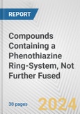 Compounds Containing a Phenothiazine Ring-System, Not Further Fused: European Union Market Outlook 2023-2027- Product Image