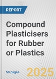 Compound Plasticisers for Rubber or Plastics: European Union Market Outlook 2023-2027- Product Image