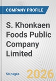 S. Khonkaen Foods Public Company Limited Fundamental Company Report Including Financial, SWOT, Competitors and Industry Analysis- Product Image