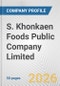 S. Khonkaen Foods Public Company Limited Fundamental Company Report Including Financial, SWOT, Competitors and Industry Analysis - Product Thumbnail Image