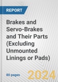 Brakes and Servo-Brakes and Their Parts (Excluding Unmounted Linings or Pads): European Union Market Outlook 2023-2027- Product Image