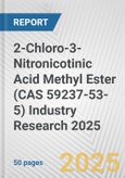 2-Chloro-3-Nitronicotinic Acid Methyl Ester (CAS 59237-53-5) Industry Research 2025: Global and Regional Market Trends 2019-2024 and Forecast to 2029- Product Image