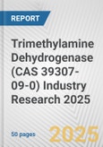 Trimethylamine Dehydrogenase (CAS 39307-09-0) Industry Research 2025: Global and Regional Market Trends 2019-2024 and Forecast to 2029- Product Image