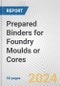 Prepared Binders for Foundry Moulds or Cores: European Union Market Outlook 2023-2027 - Product Thumbnail Image